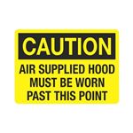 Caution Air Supplied Hood Must Be Worn Past This Point Sign